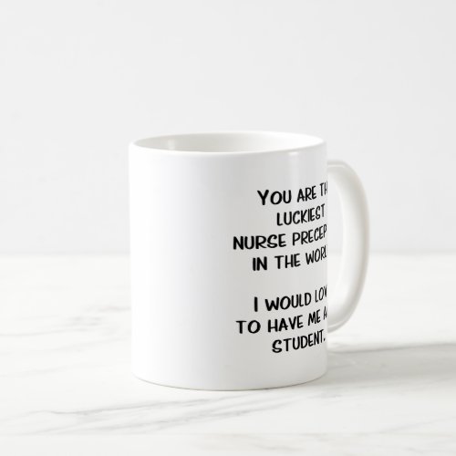 Nurse Preceptor Funny Gift Coffee Mug