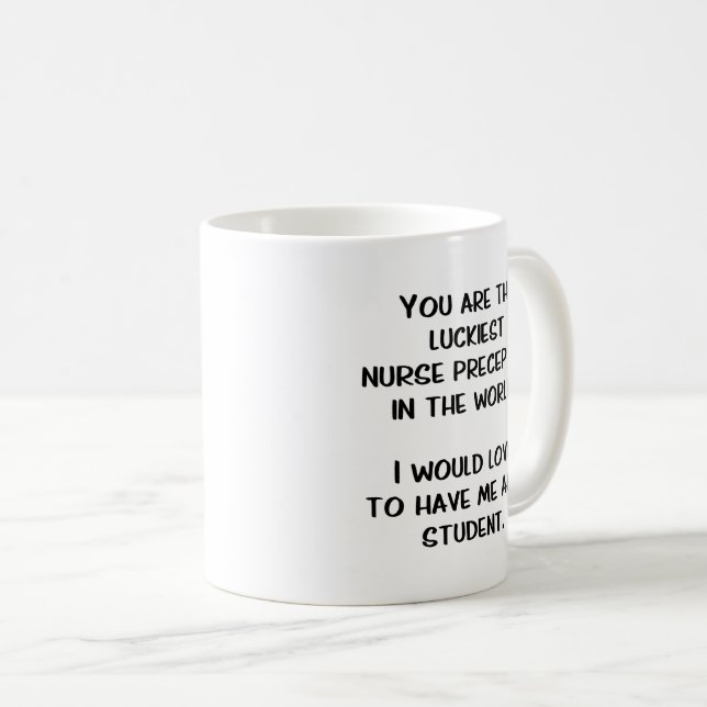 Nurse Preceptor Funny Gift Coffee Mug (Front Right)