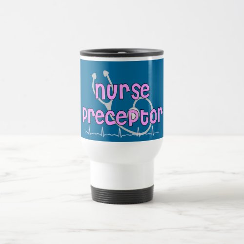 Nurse Preceptor Gifts Travel Mug