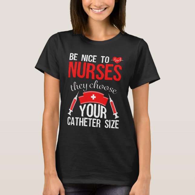 Nurse Pride  Snarky Nurse Merchandise Nursing Cath T-Shirt (Front)