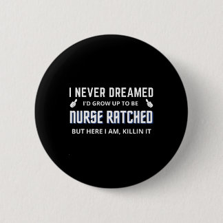Nurse Ratched Funny Design Nursing Movie Character Button