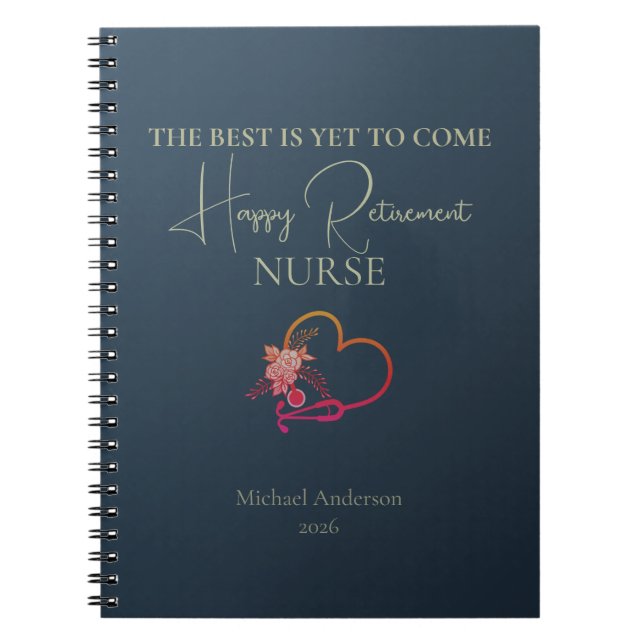 Nurse Retirement Gift Best Is Yet to Come Notebook (Front)