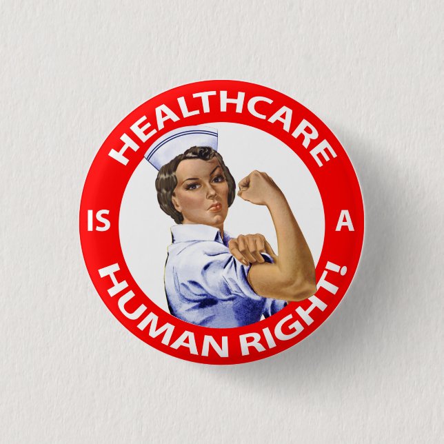 Nurse "Rosie" says "Healthcare is a Human Right!" Pinback Button (Front)