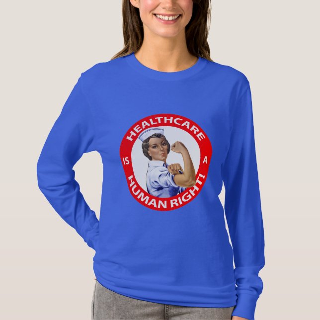 Nurse "Rosie" says "Healthcare is a Human Right!" T-Shirt (Front)