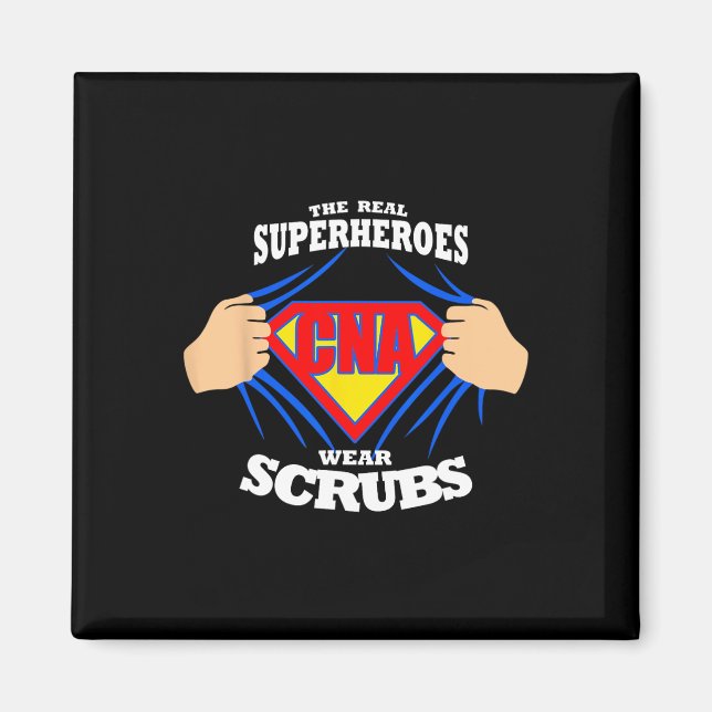 Nurse S The Real Superheroes Wear Scrubs Cna Nurse Magnet (Front)