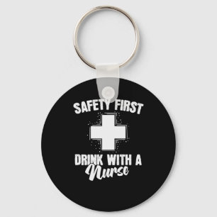 nurse Safety First Drink with a Nurse Keychain