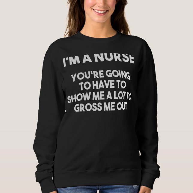 Nurse Saying 9 Sweatshirt (Front)