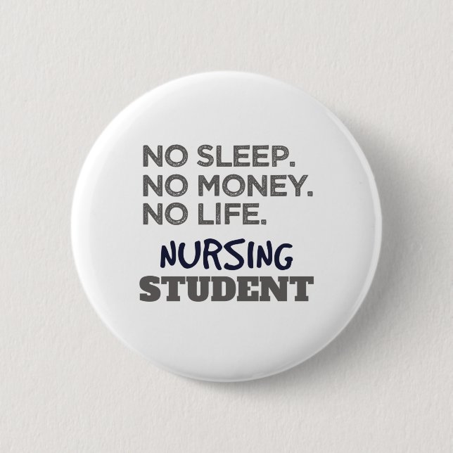 Nurse School Meme No Sleep Money Nursing Student Button (Front)