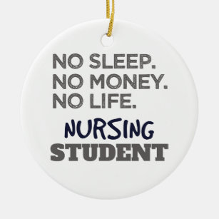 Nurse School Meme No Sleep Money Nursing Student Ceramic Ornament