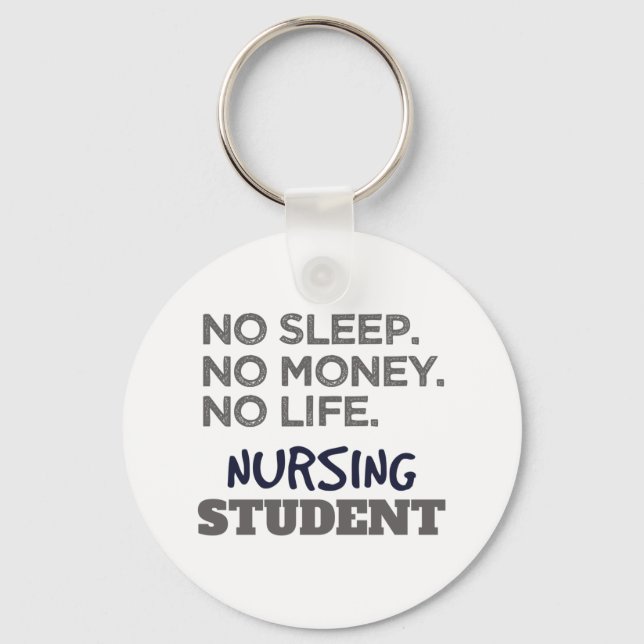 Nurse School Meme No Sleep Money Nursing Student Keychain (Front)