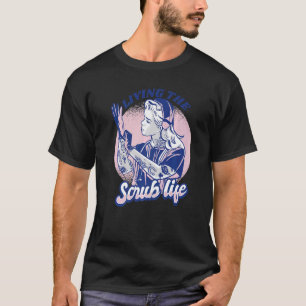 Nurse Scrub Life Nursing Dental Nurse T-Shirt
