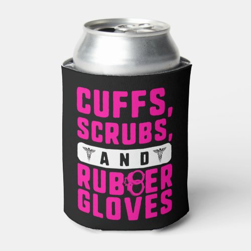 Nurse Shirt Cuffs Scrubs And Rubber Gloves Tee Can Cooler