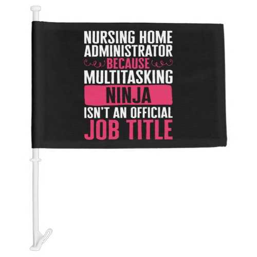 Nurse Shirt Nursing Home Administrator Because Car Flag