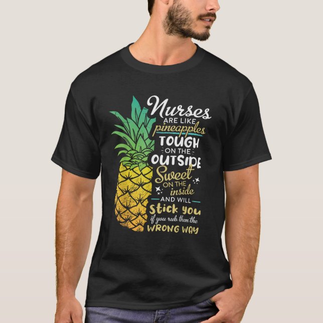 Nurse Shirt RN Gift Nurses are Like Pineapples T S (Front)