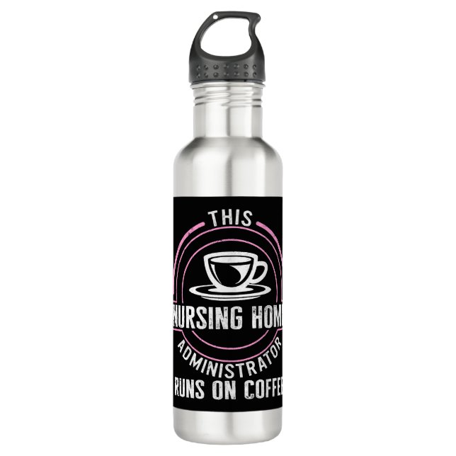 Nurse Shirt, This Nursing Home Administrator Runs Stainless Steel Water Bottle (Front)