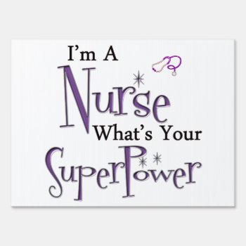 Nurse Superpower Sign by medical_gifts at Zazzle