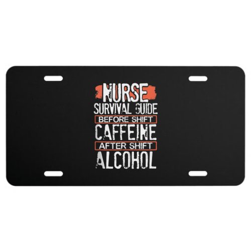Nurse Survival Guide Before Shift Caffeine After A License Plate