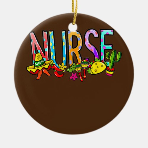 Nurse Taco Cactus Nurse Life RN Mexican Cinco De Ceramic Ornament