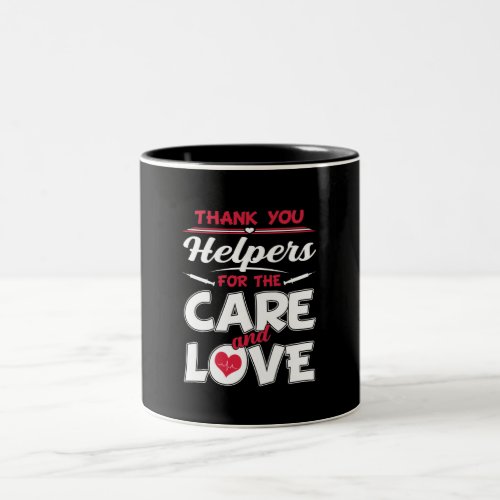 Nurse  Thank You Helpers For The Care And Love Two_Tone Coffee Mug