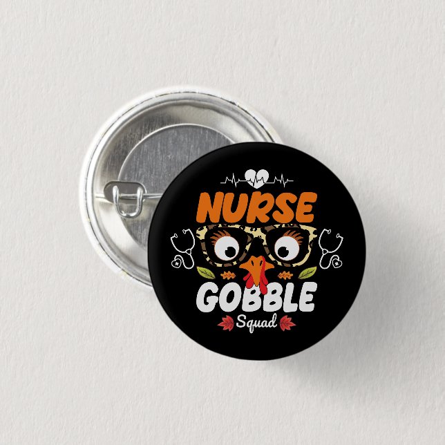 Nurse Turkey Gobble Squad Thanksgiving Nursing Button (Front & Back)
