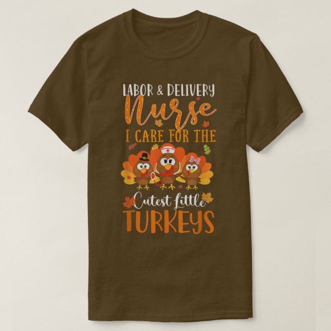 Nurse Turkey Thanksgiving Fall Labor and Delivery  T-Shirt (Design Front)