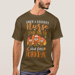 Nurse Turkey Thanksgiving Fall Labor and Delivery  T-Shirt