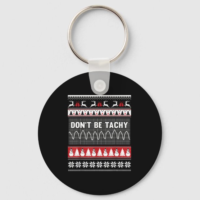 Nurse Ugly Christmas Sweater - Don't Be Tachy  Keychain (Front)