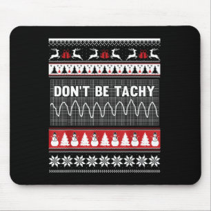 Nurse Ugly Christmas Sweater - Don't Be Tachy  Mouse Pad