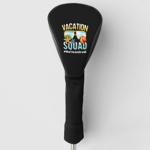 Nurse Vacation Squad Nurseonbreak Golf Head Cover