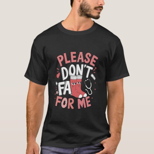 Nurse Valentine Non Slip Socks Please Don't Fall F T-Shirt