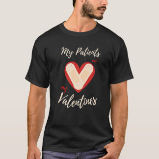 Nurse Valentine S Day Heart My Patients Are My Val T-Shirt
