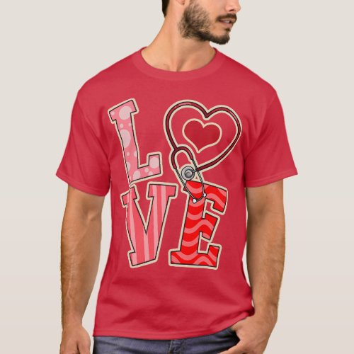 Nurse Valentines Day LOVE Heart Stethoscope Valent T_Shirt