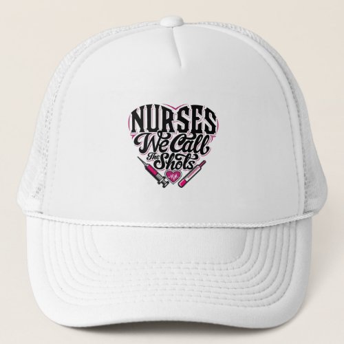 Nurse _ We Call The Shots _ pos Trucker Hat