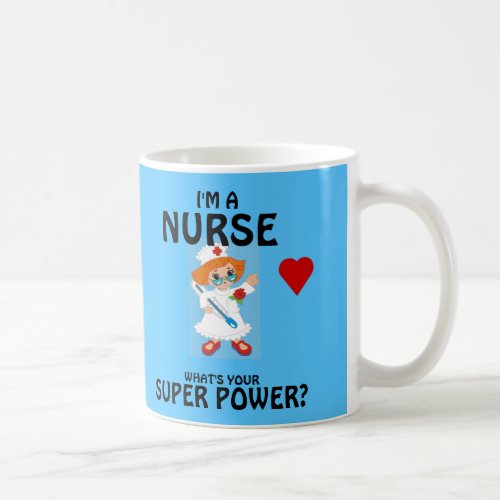 Nurse Whats Your Super Power Coffee Mug