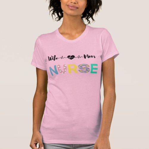 Nurse Wife Mom  T_Shirt