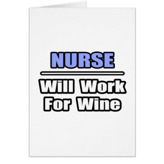 Nurse...Will Work For Wine Cards