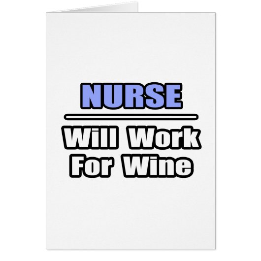 Nurse...Will Work For Wine Cards (Front)