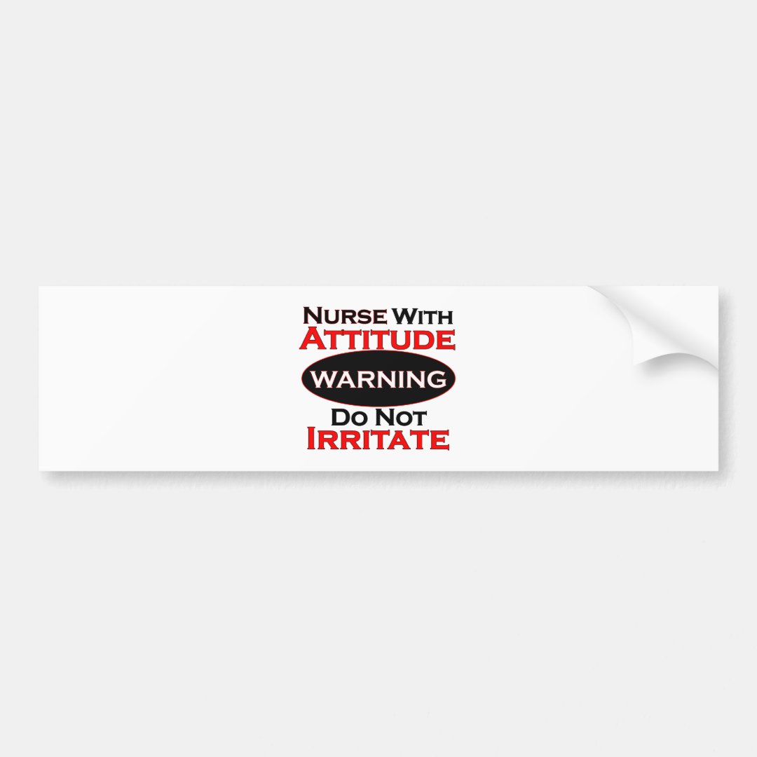 Nurse With Attitide Bumper Sticker Zazzle