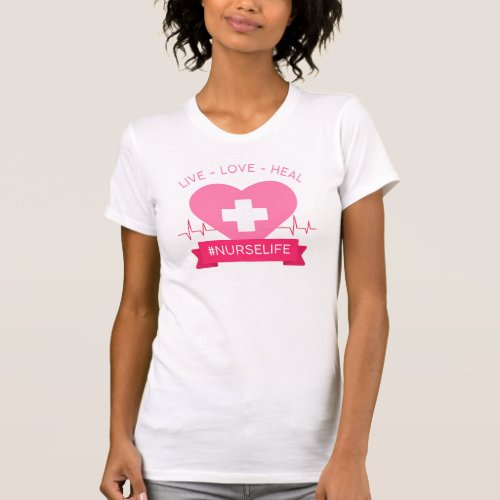 Nurse Women Pink Graphic Design Live Love Heal T_Shirt