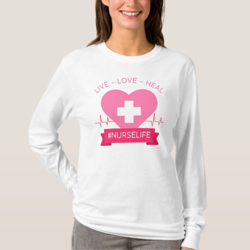 Nurse Women Pink Graphic Design Live Love Heal T_Shirt
