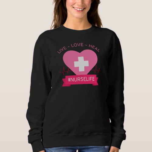 Nurse Womens Pink Graphic Design Live Love Heal Sweatshirt