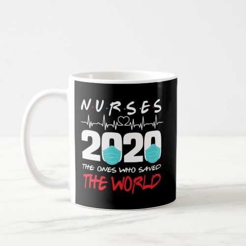 Nurses 2020 Ones Who Saved The World Nursing Stude Coffee Mug