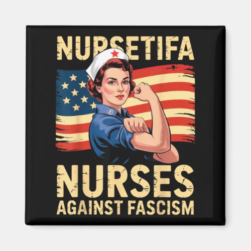 Nurses Against Fascism Strong Nurse Support Magnet