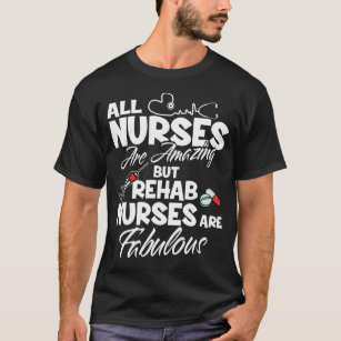 Nurses Are Amazing Rehabilitation Shirt