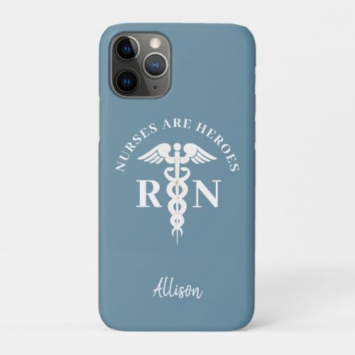 Nurses Are Heroes Dusty Blue Personalized iPhone 11 Pro Case