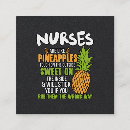 Nurses Are Like Pineapples Square Business Card