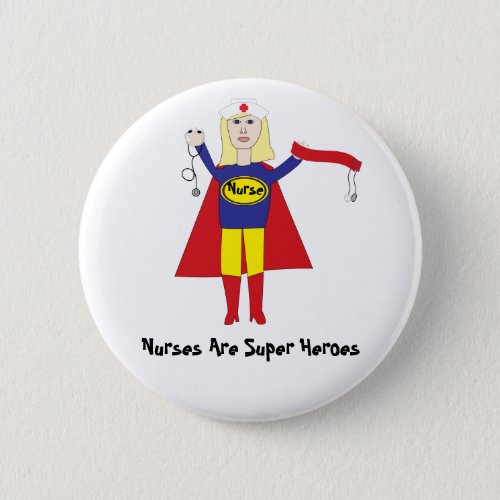 Nurses Are Super Heroes Blonde Button