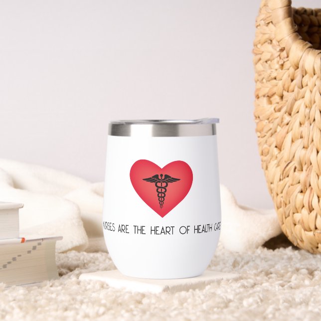 Nurses Are The Heart Of Health Care Thermal Wine Tumbler (Living Room)