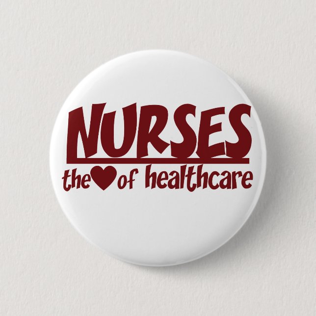 Nurses are the Heart of Healthcare Pinback Button (Front)