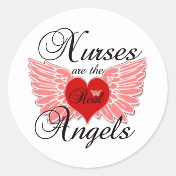 Nurses Are The Real Angels Classic Round Sticker by occupationalgifts at Zazzle
